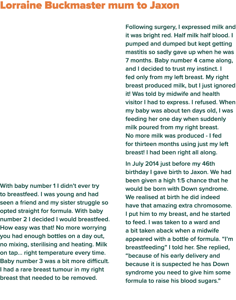  Lorraine Buckmaster mum to Jaxon With baby number 1 I didn t ever try to breastfeed  I was young and had seen a frie   