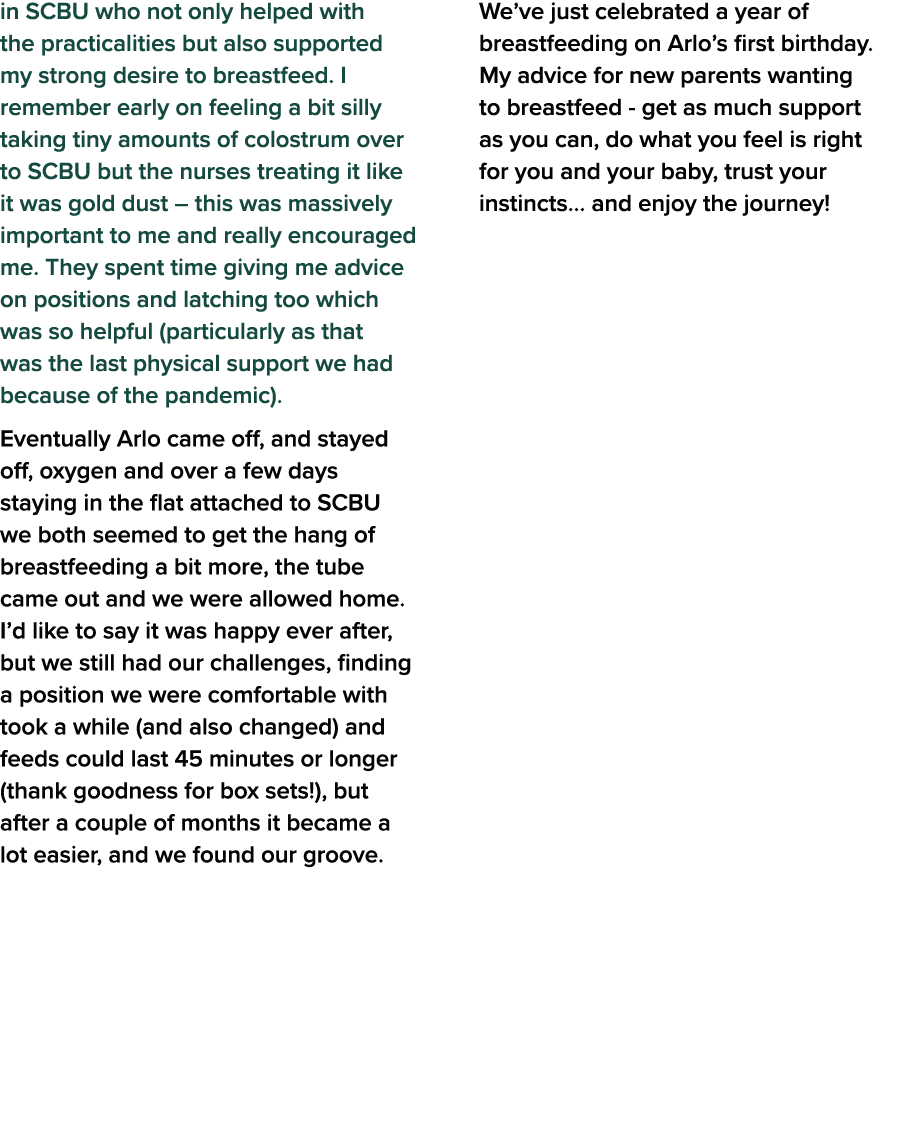 in SCBU who not only helped with the practicalities but also supported my strong desire to breastfeed  I remember ear   
